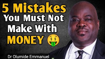 5 Dangerous Mistakes You Must Avoid When It Comes To Making Money | Dr Olumide Emmanuel  Sermons