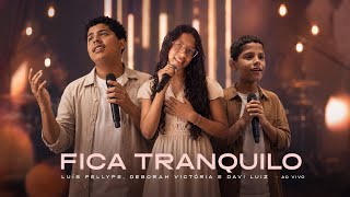 Luís Fellype, Deborah Victória e Davi Luiz | Fica Tranquilo [Kemilly Santos]