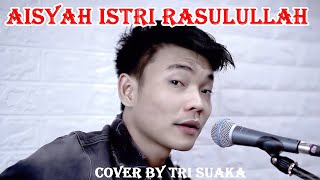 AISYAH ISTRI RASULULLAH (LIRIK) COVER BY TRI SUAKA