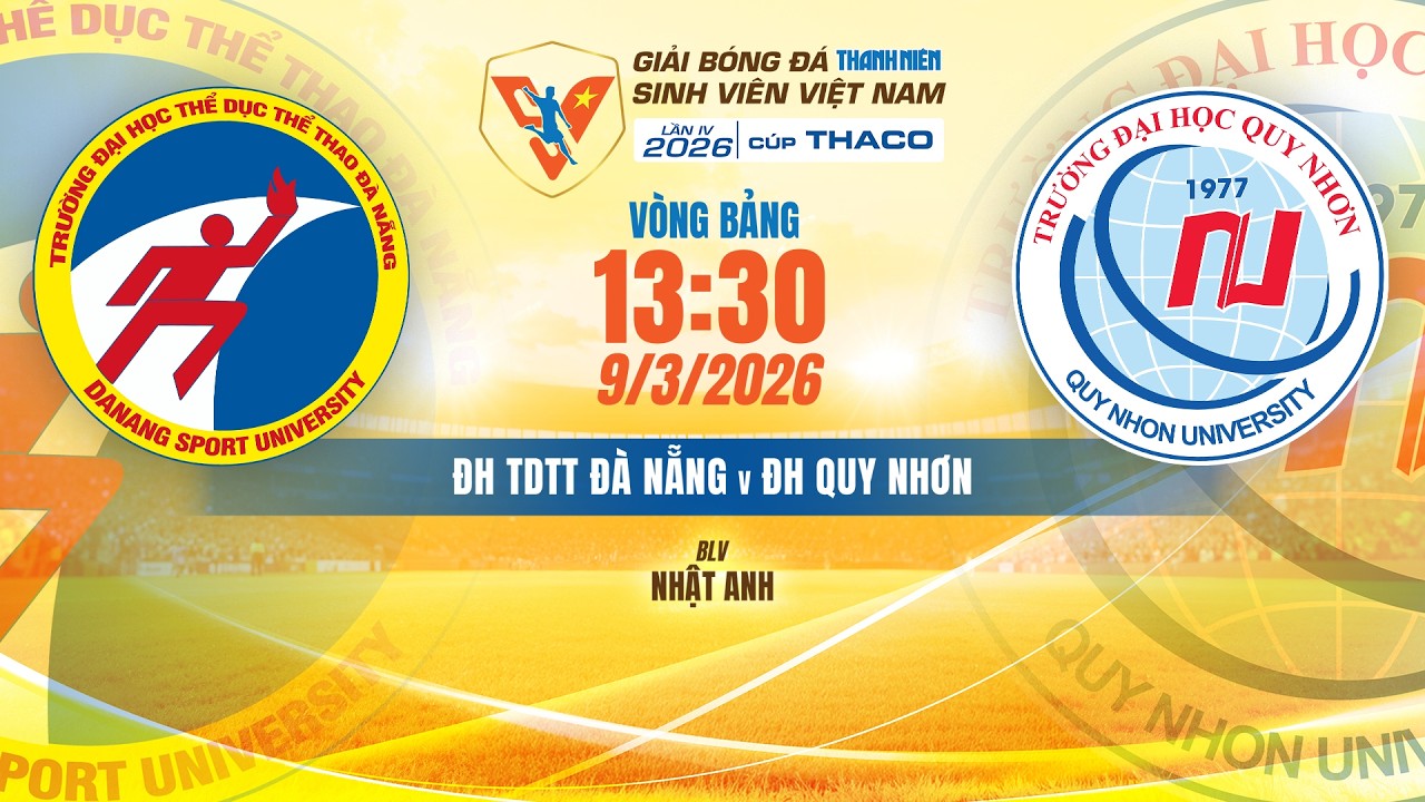 🔴TRỰC TIẾP: ĐH TDTT ĐÀ NẴNG - ĐH QUY NHƠN | VCK GIẢI BÓNG ĐÁ TNSV VIỆT NAM LẦN IV 2026