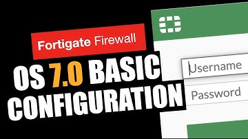 Basic configuration FortiOS 7.0