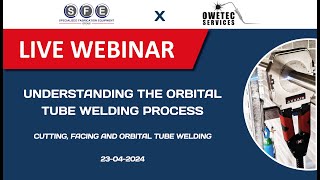 Understanding the orbital tube welding process during a live demonstration