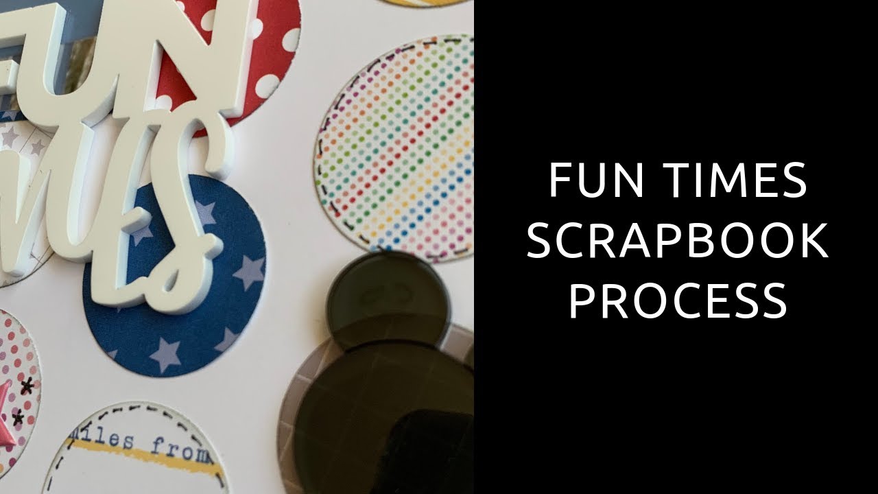 Fun Times Scrapbook Process Video YouTube