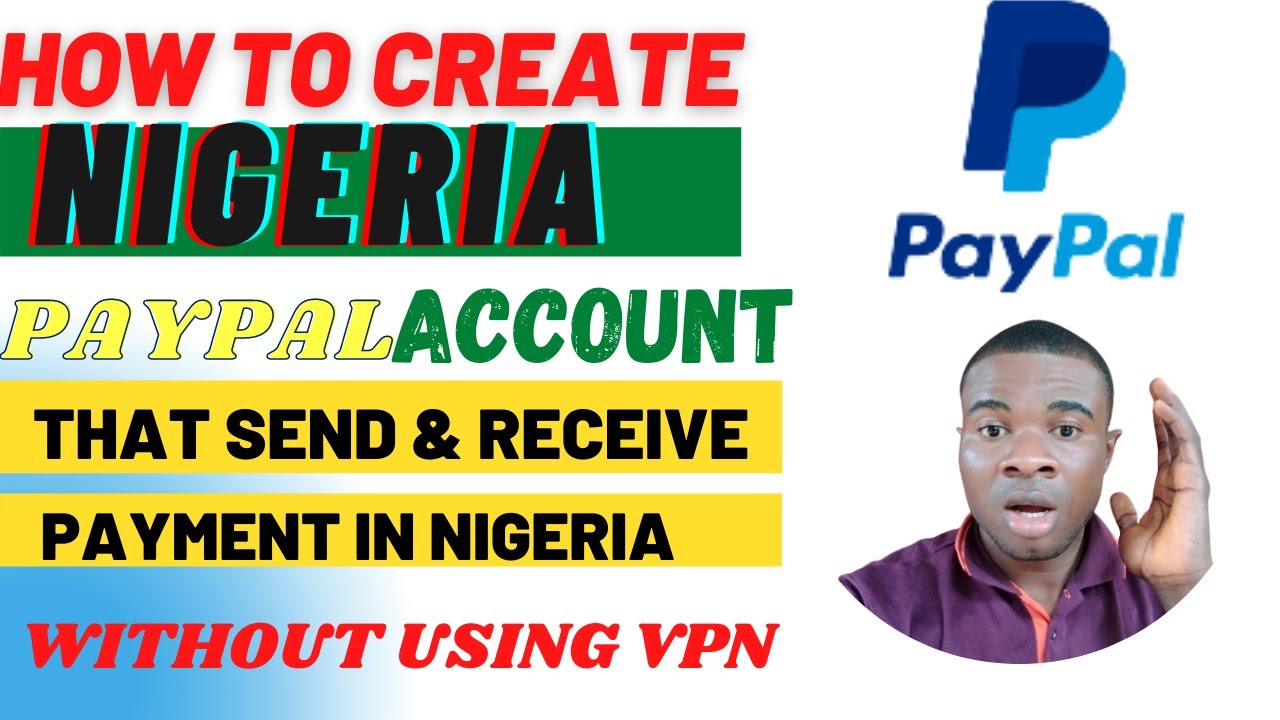 HOW TO CREATE NIGERIA PAYPAL ACCOUNT THAT SEND AND RECEIVE PAYMENT FROM