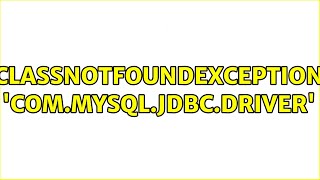 ClassNotFoundException 'com.mysql.jdbc.Driver'