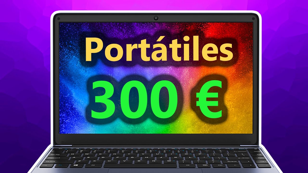 ¡Los Mejores PORTÁTILES por 300 EUROS de 2021!