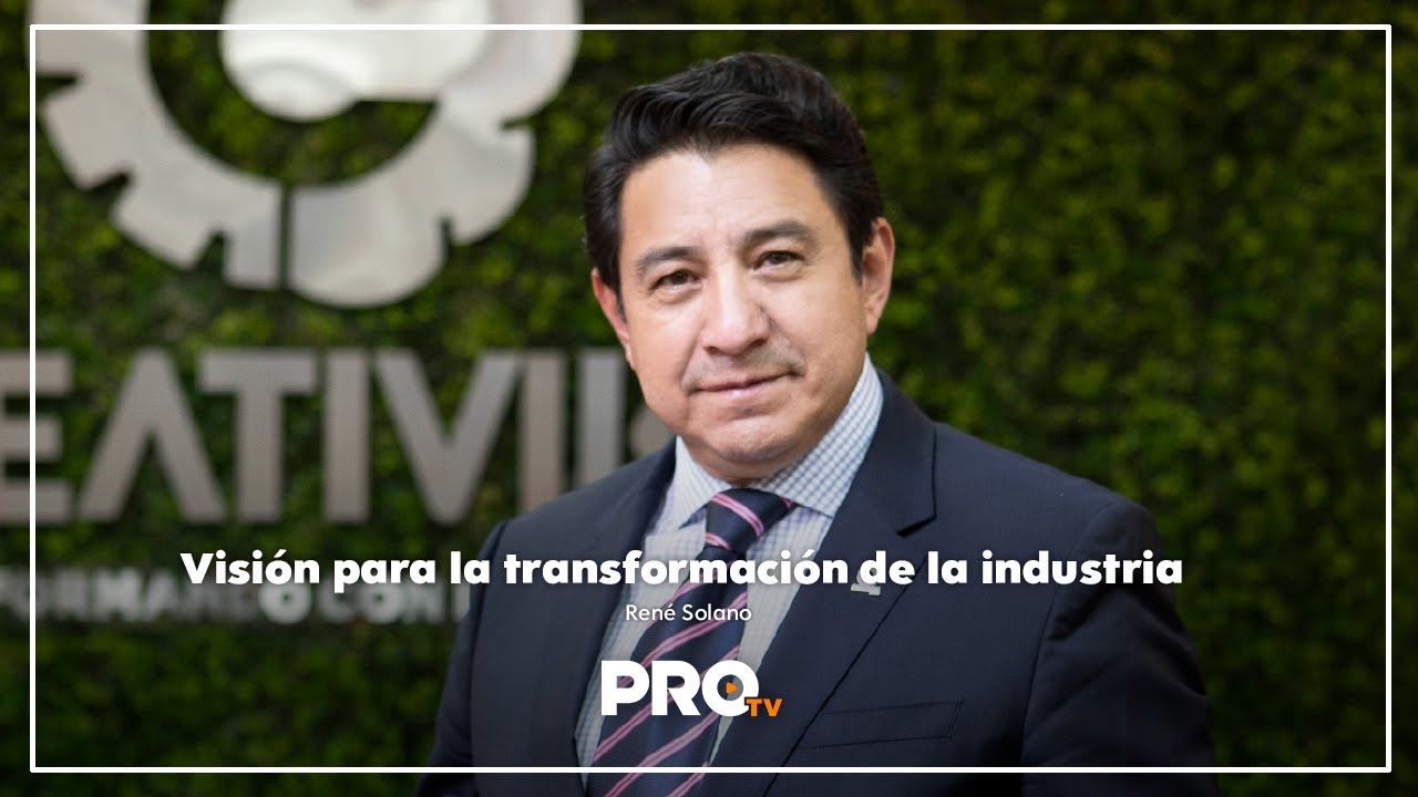Visión para la transformación de la industria | René Solano