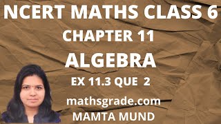 NCERT MATHS CLASS 6 CHAPTER 11 ALGEBRA EXERCISE 11.3 | MATHS GRADE | MAMTA MUND | EX 11.3 QUE 2