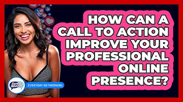 How Can A Call To Action Improve Your Professional Online Presence? - Everyday-Networking