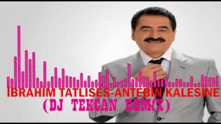 İbrahim Tatlıses - Antebin Kalesine [DJ TEKCAN REMİX] Resimi