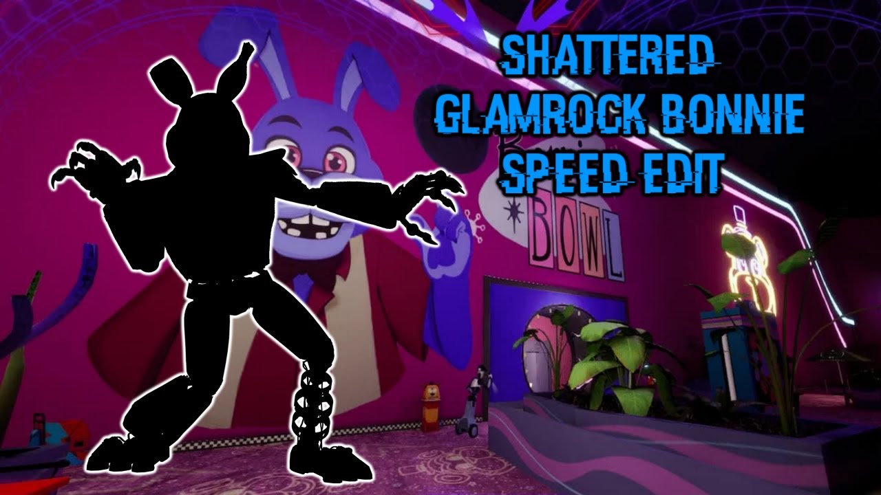 FNAF/Speed Edit] Shattered Glamrock Bonnie 