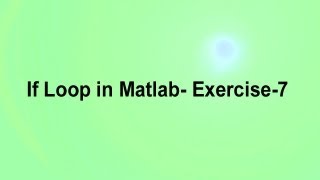 If Loop in Matlab Exercise-7 Profile