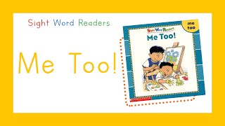 Sight Word Readers - Me Too! Book (READ ALOUD)