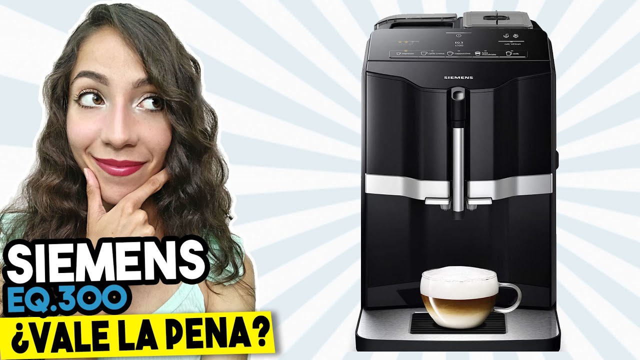 DESCUBRE ña Cafetera superautomática Siemens EQ.300 ▷Análisis, Ventajas y  Desventajas◁ - YouTube