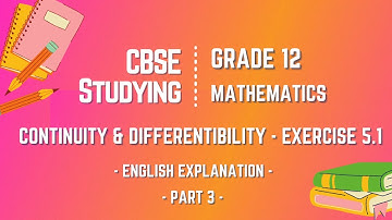 Continuity & Differentiability - Exercise 5.1 Part 3 Class 12 Mathematics | Explanation in English