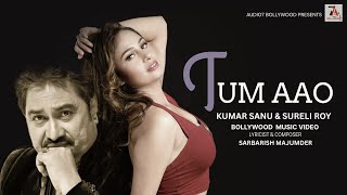 Tum Aao | Kumar Sanu | Bollywood Song | Hindi Song | Video | Song | Music Video | Sanu New | Album
