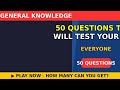 50 Questions That Will Test Your Knowledge