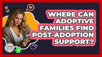 Where Can Adoptive Families Find Post-adoption Support? - Child Welfare Network