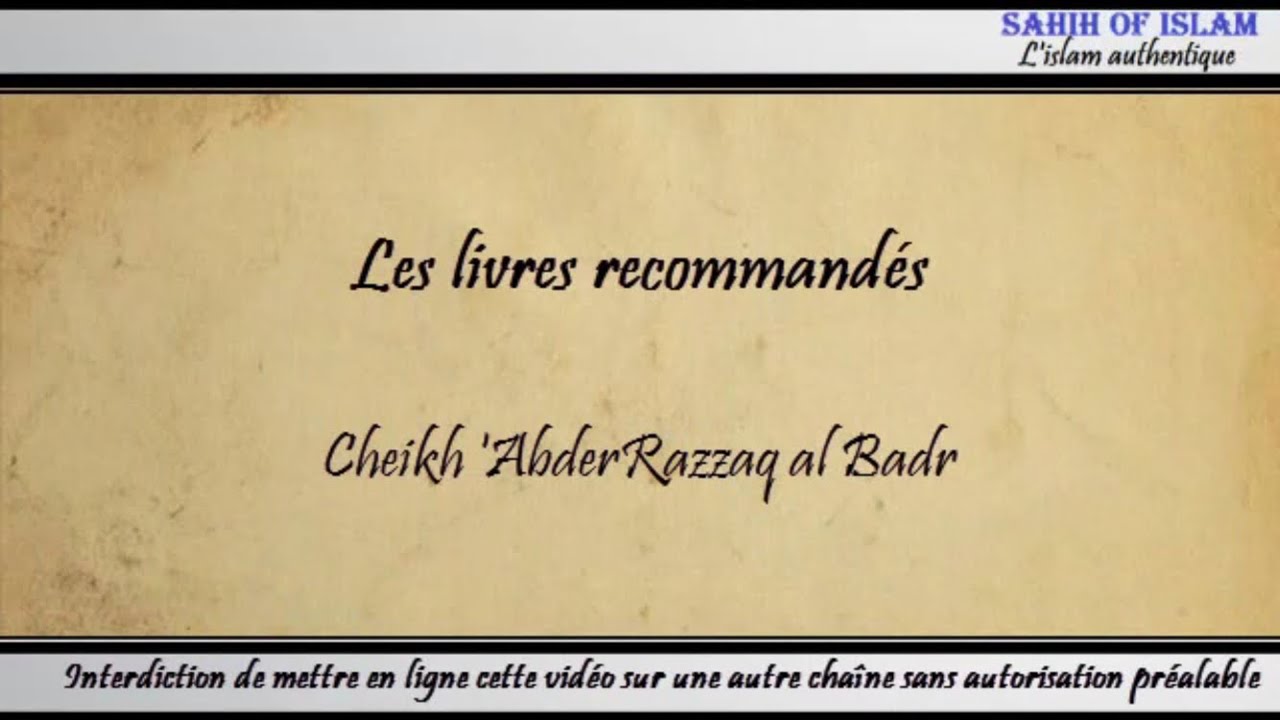 Les livres recommandés - Cheikh 'AbderRazzâq al Badr