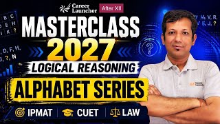 Logical Reasoning Masterclass 2027 | Alphabet Series in One Shot  | IPMAT | CUET | LAW