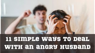 11 easy ways to deal with an angry husband.