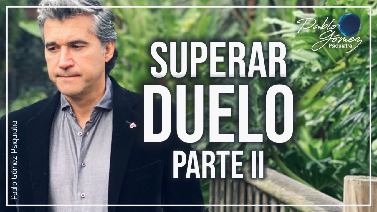 Cómo superar un duelo l parte 2 por Pablo Gómez y Jorge Gómez