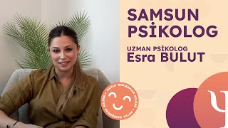 Samsun Psikolog - Uzman Psikolog Esra BULUT Psikoloji & Danışmanlık Merkezi