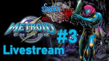 SpookyNeedleGeeks Stream: Metroid Fusion [BLIND] (Part 3)