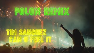 Vignette de la vidéo "Tim Sanchez - Can U Feel It ( Polon Remix)"