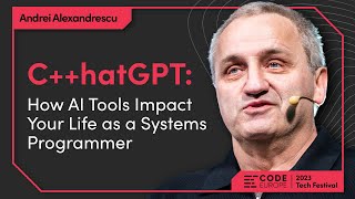 Code Europe 2023 Closing Keynote by Andrei Alexandrescu (@NVIDIA) – C  hatGPT & AI Tools' Impact