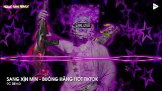 NONSTOP 2023 TIKTOK - SANG XỊN MỊN FT BUÔNG HÀNG REMIX TIKTOK - SET NHẠC REMIX 2023 CỰC CHIẾN HAY