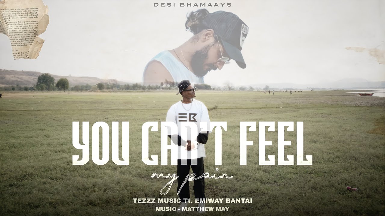 tezzz music - YOU CAN'T FEEL MY PAIN Tt. @EmiwayBantai (OFFICIAL MUSIC VIDEO)
