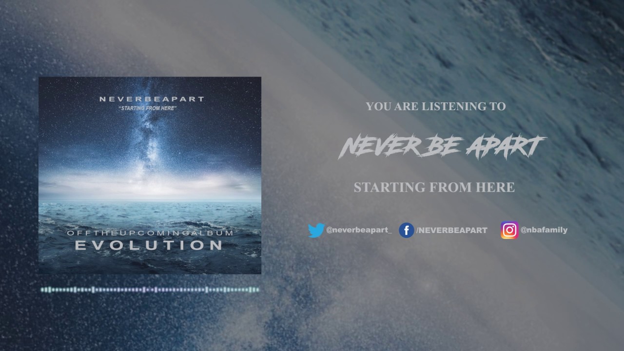 Never Be Apart - Starting From Here (Official Audio Stream)