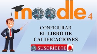 Cómo Configurar El Libro De Calificaciones En Moodle 4 Guía Para Profesores