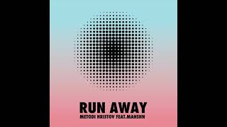 Metodi Hristov - Run Away feat. MNSHN (Radio Edit) [Systematic Rec.] Resimi