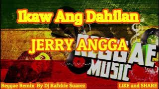 Ikaw ang Dahilan ( Reggae ) Jerry Angga, Ft Dj Rafzkie