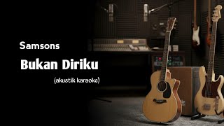 Samsons Bukan Diriku akustik Karaoke 