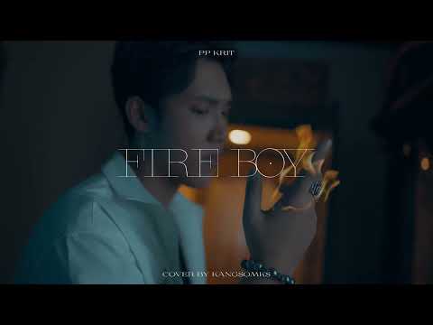 FIRE BOY - PP KRIT Cover by KANGSOMKS