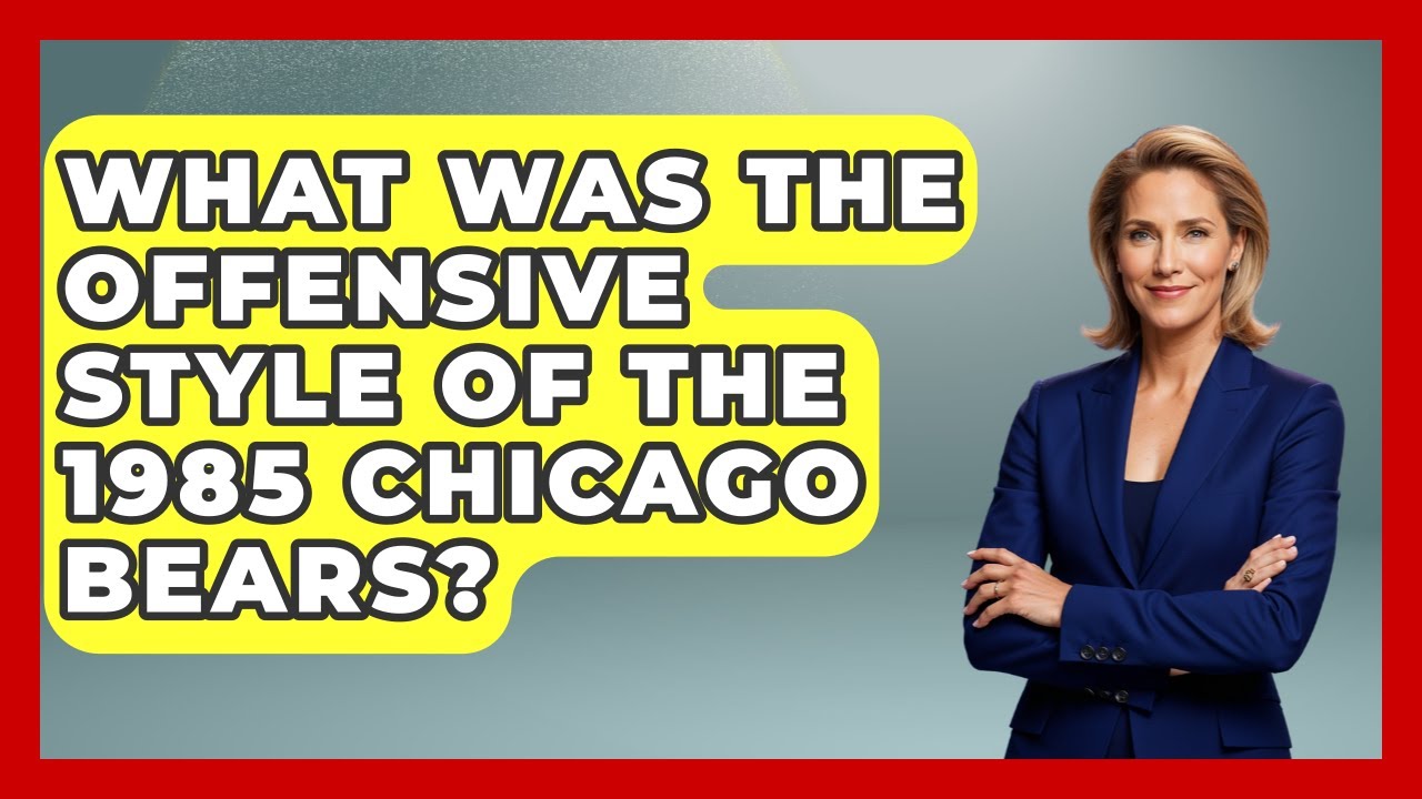 What Was The Offensive Style Of The 1985 Chicago Bears? - Epic Sports Tales