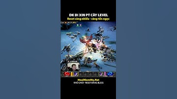 Cày Reset là phải PT nó mới nhanh AE ạ - Lê Minh Hài