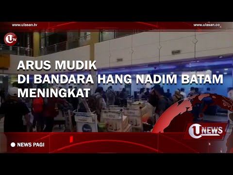 ARUS MUDIK DI BANDARA HANG NADIM BATAM MENINGKAT | U-NEWS