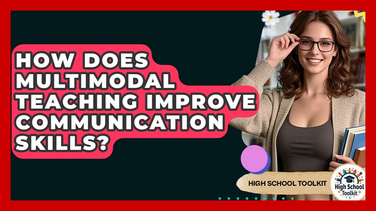 How Does Multimodal Teaching Improve Communication Skills? - High School Toolkit