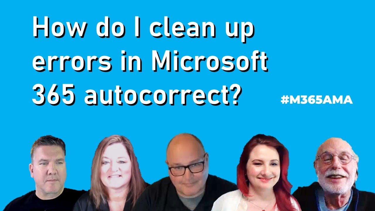 M365AMA How Do I Clean Up Errors In Microsoft 365 Autocorrect YouTube m365ama-how-do-i-clean-up-errors-in-microsoft-365-autocorrect-youtube