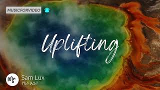 Best Cinematic Uplifting Music for Video [ Sam Lux - The Wall ]