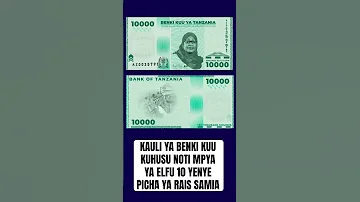 BENKI KUU YATOA KAULI KUHUSU NOTI MPYA YA ELFU 10 