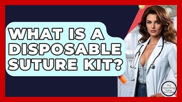 What Is A Disposable Suture Kit? - The Operating Table