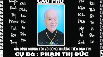 LỄ TANG CỤ BÀ PHẠM THỊ ĐỨC KP NĂM CHÂU P SƠN QUI TỈNH ĐỒNG THÁP HƯỞNG THƯỢNG THỌ : 84 TUỔI 