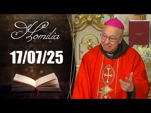 Homilia Diária | 17/07/25 | Dom Fernando Figueiredo, OMF