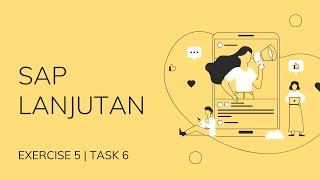 SAP LANJUTAN|EXERCISE 5|TASK 6