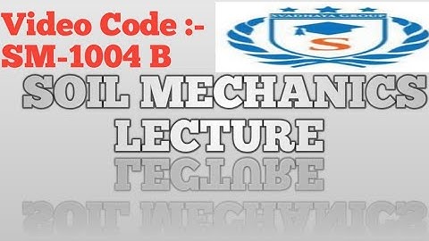 Soil Mechanics Lecture | Video Code :- SM - 1004B | Lectures @Svadhaya Educations